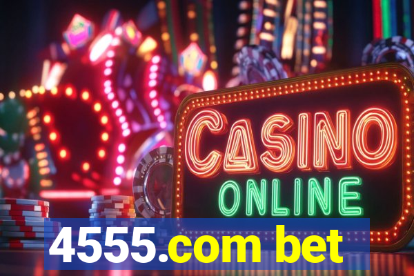 4555.com bet